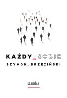 Każdy sobie. Autor: Szymon Brzeziński. SmakLiter.pl Okładka książki Każdy sobie