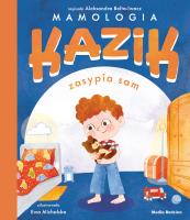 Kazik zasypia sam. Kazik. Autor: Aleksandra Belta-Iwacz. SmakLiter.pl Okładka książki Kazik zasypia sam. Kazik