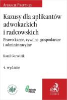 Kazusy dla aplikantów adwokackich i radcowskich. Autor: Gorzelnik Kamil. SmakLiter.pl Okładka książki Kazusy dla aplikantów adwokackich i radcowskich