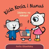 Kicia Kocia i Nunuś. Idziemy na zakupy!. Autor: Anita Głowińska. SmakLiter.pl Okładka książki Kicia Kocia i Nunuś. Idziemy na zakupy!