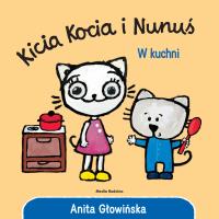 Kicia Kocia i Nunuś. W kuchni. Autor: Anita Głowińska. SmakLiter.pl Okładka książki Kicia Kocia i Nunuś. W kuchni