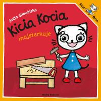 Kicia Kocia majsterkuje. Kicia Kocia. Autor: Anita Głowińska. SmakLiter.pl Okładka książki Kicia Kocia majsterkuje. Kicia Kocia