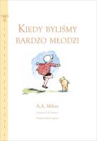 Kiedy byliśmy bardzo młodzi. Autor: Alan Alexander Milne. SmakLiter.pl Okładka książki Kiedy byliśmy bardzo młodzi