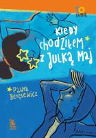 Kiedy chodziłem z Julką Maj wyd.6. Autor: Paweł Beręsewicz. SmakLiter.pl Okładka książki Kiedy chodziłem z Julką Maj wyd.6