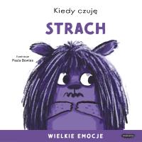 Kiedy czuję strach. Wielkie emocje. Autor: Bowles Paula. SmakLiter.pl Okładka książki Kiedy czuję strach. Wielkie emocje