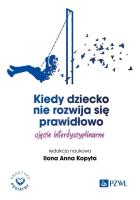 Kiedy dziecko nie rozwija się prawidłowo.. Autor: Kopyta Ilona Anna. SmakLiter.pl Okładka książki Kiedy dziecko nie rozwija się prawidłowo.