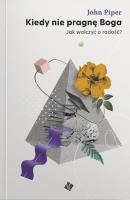 Kiedy nie pragnę Boga. Autor: Piper John. SmakLiter.pl Okładka książki Kiedy nie pragnę Boga