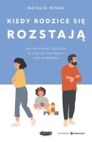 Kiedy rodzice się rozstają. Jak wspierać dziecko w czasie separacji lub rozwodu. Autor: Natalia Minge. SmakLiter.pl Okładka książki Kiedy rodzice się rozstają. Jak wspierać dziecko w czasie separacji lub rozwodu