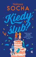 Kiedy ślub?. Autor: Natasza Socha. SmakLiter.pl Okładka książki Kiedy ślub?