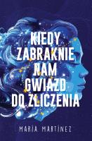 Kiedy zabraknie nam gwiazd do zliczenia. Autor: Maria Martinez. SmakLiter.pl Okładka książki Kiedy zabraknie nam gwiazd do zliczenia