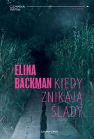 Kiedy znikają ślady. Autor: Elina Backman. SmakLiter.pl Okładka książki Kiedy znikają ślady