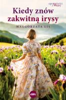 Kiedy znów zakwitną irysy. Autor: Małgorzata Lis. SmakLiter.pl Okładka książki Kiedy znów zakwitną irysy