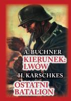 Kierunek Lwów. Ostatni batalion. Autor: Buchner A., Karschkes H.. SmakLiter.pl Okładka książki Kierunek Lwów. Ostatni batalion