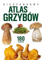 Kieszonkowy atlas grzybów. 180 gatunków. Autor: Patrycja Zarawska, Kamiński Wiesław. SmakLiter.pl Okładka książki Kieszonkowy atlas grzybów. 180 gatunków