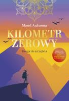 Kilometr zerowy. Droga do szczęścia. Autor: Maud Ankaoua. SmakLiter.pl Okładka książki Kilometr zerowy. Droga do szczęścia