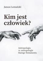Kim jest człowiek?. Autor: Janusz Lemański. SmakLiter.pl Okładka książki Kim jest człowiek?