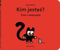 Kim jesteś? Tutu i zwierzęta. Autor: Piotr Karski. SmakLiter.pl Okładka książki Kim jesteś? Tutu i zwierzęta