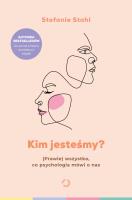Okładka książki Kim jesteśmy? (Prawie) wszystko, co psychologia mówi o nas
