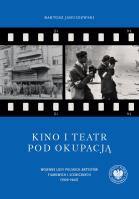 Okładka książki Kino i teatr pod okupacją. Wojenne losy polskich a