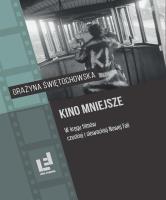 Kino mniejsze. W kręgu filmów czeskiej i... Autor: Grażyna Świętochowska. SmakLiter.pl Okładka książki Kino mniejsze. W kręgu filmów czeskiej i..