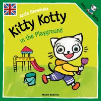 Kitty Kotty in the Playground. Autor: Anita Głowińska. SmakLiter.pl Okładka książki Kitty Kotty in the Playground