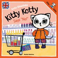 Kitty Kotty Says ''No. Autor: Anita Głowińska. SmakLiter.pl Okładka książki Kitty Kotty Says ''No
