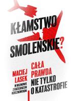 Kłamstwo smoleńskie? Cała prawda nie tylko o katastrofie. Autor: Maciej Lasek, GRZEGORZ RZECZKOWSKI. SmakLiter.pl Okładka książki Kłamstwo smoleńskie? Cała prawda nie tylko o katastrofie