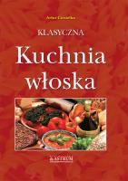 Klasyczna kuchnia włoska A4 TW. Autor: Artur Ciesielka. SmakLiter.pl Okładka książki Klasyczna kuchnia włoska A4 TW