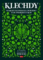Klechdy. Klechdy, starożytne podania i powieści ludu polskiego i Rusi. Autor: Wójcicki Kazimierz Władysław (opracowanie). SmakLiter.pl Okładka książki Klechdy. Klechdy, starożytne podania i powieści ludu polskiego i Rusi
