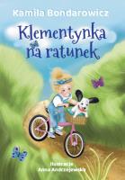 Klementynka na ratunek. Autor: Bondarowicz Kamila. SmakLiter.pl Okładka książki Klementynka na ratunek