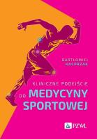 Kliniczne podejście do medycyny sportowej. Autor: Kacprzak Bartłomiej. SmakLiter.pl Okładka książki Kliniczne podejście do medycyny sportowej