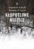 Kłopotliwe miejsce. Autor: Jonathan Littell, d'Agata Antoine. SmakLiter.pl Okładka książki Kłopotliwe miejsce