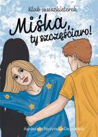 Klub muszkieterek. Miśka, ty szczęściaro!. Autor: Nożyńska-Demianiuk Agnieszka. SmakLiter.pl Okładka książki Klub muszkieterek. Miśka, ty szczęściaro!