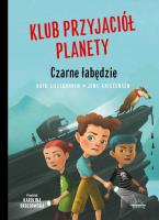 Klub Przyjaciół Planety. Czarne Łabędzie. Autor: RUTH LILLEGRAVEN. SmakLiter.pl Okładka książki Klub Przyjaciół Planety. Czarne Łabędzie