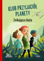 Klub Przyjaciół Planety. Znikająca chata. Autor: RUTH LILLEGRAVEN. SmakLiter.pl Okładka książki Klub Przyjaciół Planety. Znikająca chata