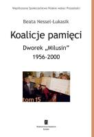 Koalicje pamięci Dworek „Milusin” 1956-2000. Autor: Nessel-Łukasik Beata. SmakLiter.pl Okładka książki Koalicje pamięci Dworek „Milusin” 1956-2000