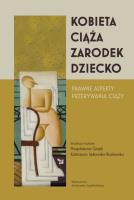 Kobieta-ciąża-zarodek-dziecko. Prawne aspekty przerywania ciąży. Autor: Opracowanie zbiorowe. SmakLiter.pl Okładka książki Kobieta-ciąża-zarodek-dziecko. Prawne aspekty przerywania ciąży