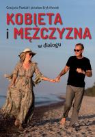 Kobieta i mężczyzna w dialogu. Autor: Pawlak Gracjana, Jarosław Eryk Nowak. SmakLiter.pl Okładka książki Kobieta i mężczyzna w dialogu