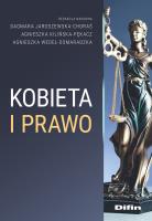 Kobieta i prawo. Autor: Jaroszewska-Choraś Dagmara, Agnieszka Kilińska-Pękacz, Agnieszka Wedeł-Domaradzka. SmakLiter.pl Okładka książki Kobieta i prawo