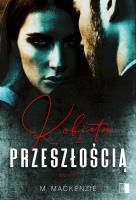 Kobieta z przeszłością. Autor: M. Mackenzie. SmakLiter.pl Okładka książki Kobieta z przeszłością