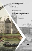 Kobiety z popiołu. Władca piachu księga pierwsza. Autor: Couto Mia. SmakLiter.pl Okładka książki Kobiety z popiołu. Władca piachu księga pierwsza