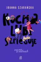 Kocha, lubi, szpieguje. Autor: Joanna Szarańska. SmakLiter.pl Okładka książki Kocha, lubi, szpieguje