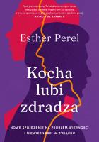 Kocha, lubi, zdradza. Nowe spojrzenie na problem wierności i niewierności w związku. Autor: Esther Perel. SmakLiter.pl Okładka książki Kocha, lubi, zdradza. Nowe spojrzenie na problem wierności i niewierności w związku