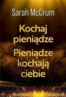 Kochaj pieniądze. Pieniądze kochają ciebie. Autor: Sarah McCrum. SmakLiter.pl Okładka książki Kochaj pieniądze. Pieniądze kochają ciebie