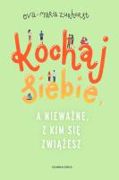 Kochaj siebie, a nieważne, z kim się zwiążesz wyd. 2024. Autor: Eva-Maria Zurhorst. SmakLiter.pl Okładka książki Kochaj siebie, a nieważne, z kim się zwiążesz wyd. 2024