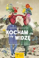 Kocham cię i cię widzę. Przewodnik po miłości. Autor: Lieven Migerode. SmakLiter.pl Okładka książki Kocham cię i cię widzę. Przewodnik po miłości
