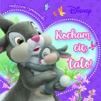 Okładka książki Kocham cię, tato! Rodzinne rymowanki. Disney