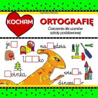 Kocham ortografię. Ćwiczenia dla uczniów SP. Autor: Wileńska Agnieszka. SmakLiter.pl Okładka książki Kocham ortografię. Ćwiczenia dla uczniów SP