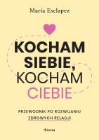 Okładka książki Kocham siebie, kocham ciebie. Przewodnik po rozwijaniu zdrowych relacji