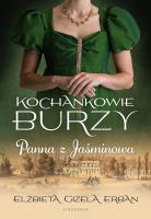 Kochankowie Burzy Tom 1.  Panna z Jaśminowa. Autor: Gizela Erban Elżbieta. SmakLiter.pl Okładka książki Kochankowie Burzy Tom 1.  Panna z Jaśminowa
